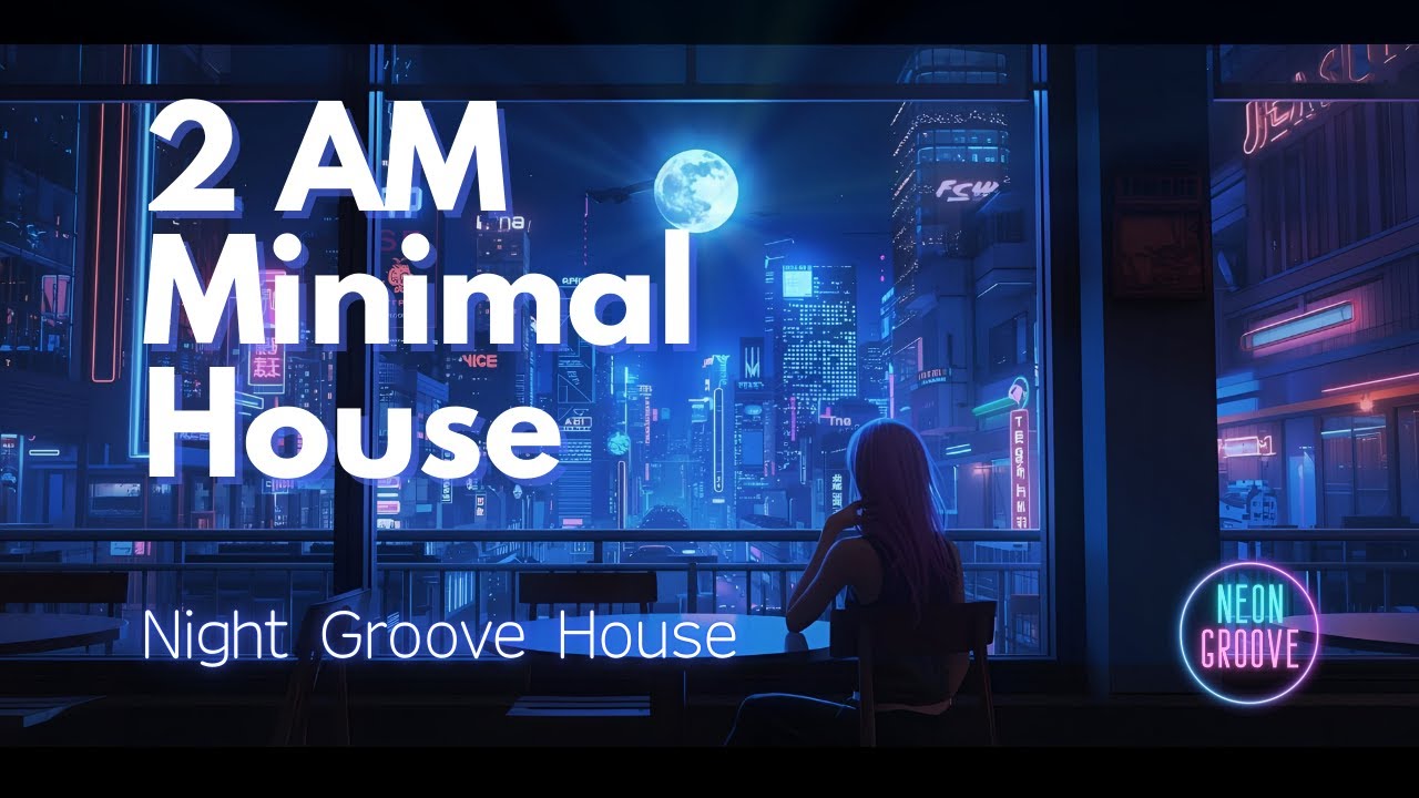Night Groove House | 2AM Minimal House - 深夜2時のカフェ・ディープハウス (1 Hour) | Neon Groove