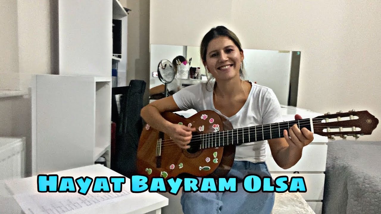 Hayat Bayram Olsa Gitar İle Nasıl Çalınır ?
