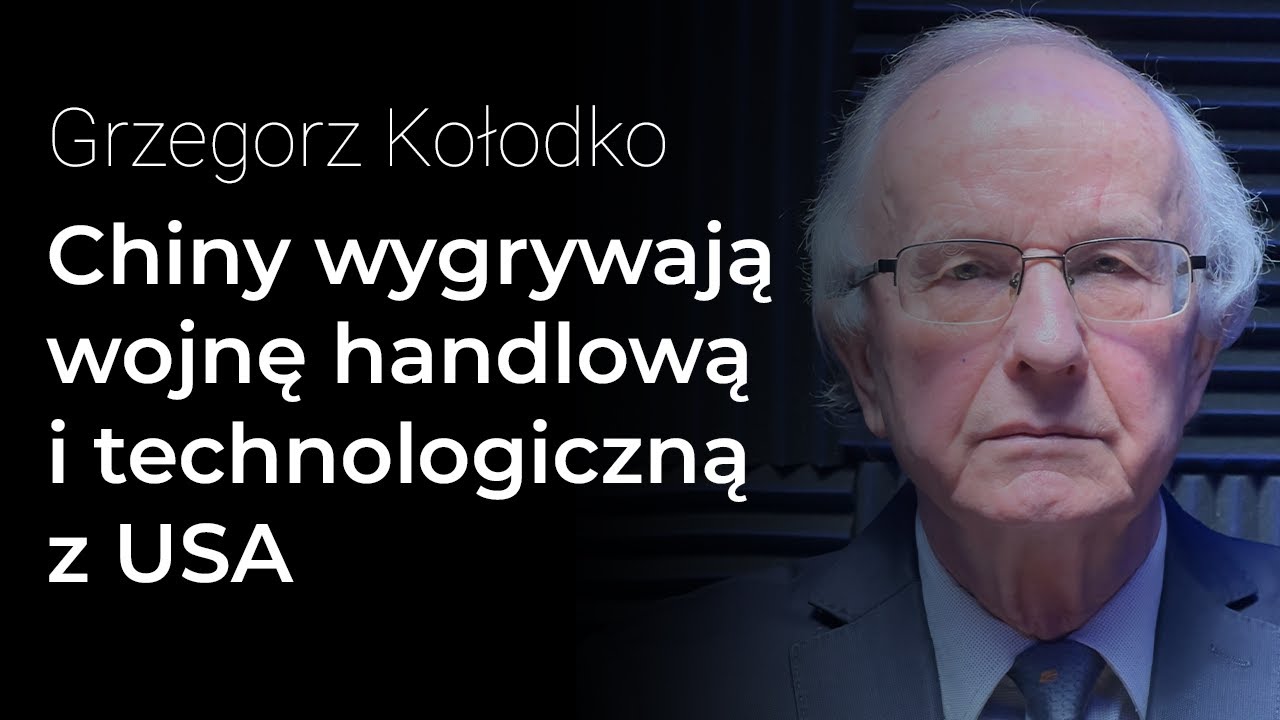 Chiny wygrywają wojnę handlową i technologiczną z USA – Grzegorz Kołodko | Procent Składany