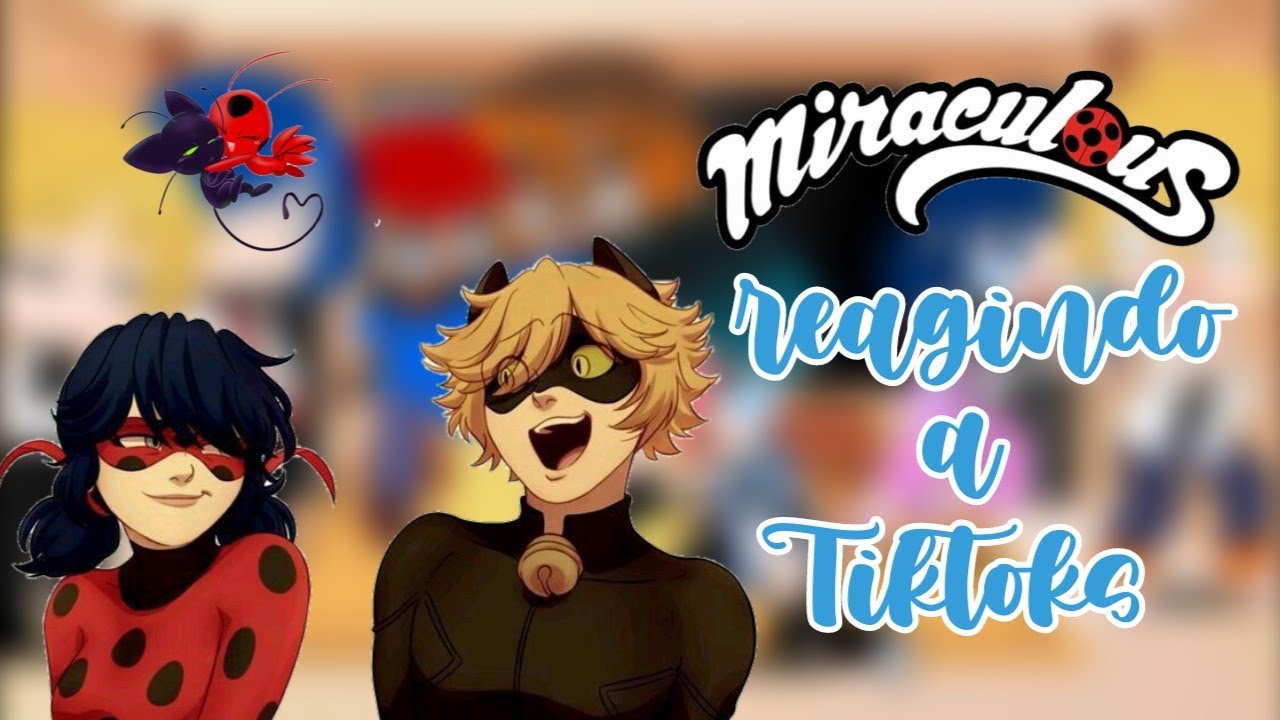 •||•Miraculous reagindo a tiktoks deles •||•