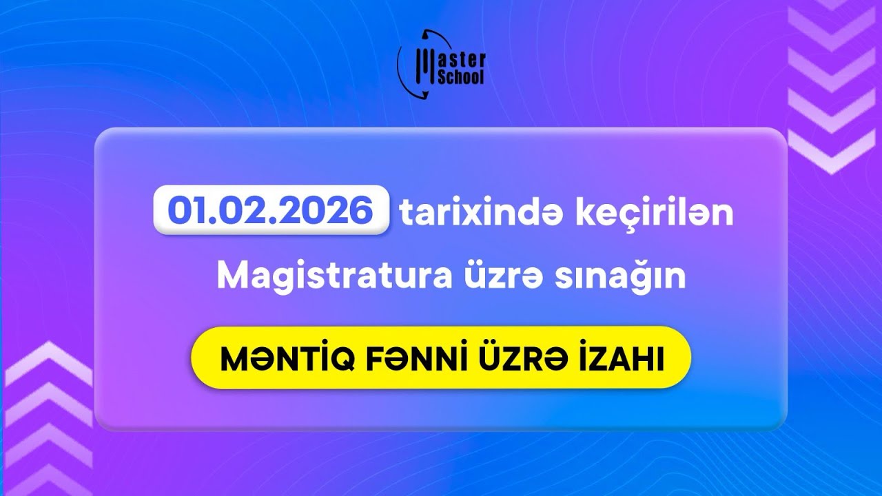 01.02.2026 | Magistratura üzrə sınaq | Məntiq Fənni və İzahı