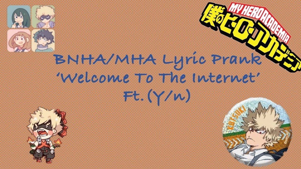 BNHA/MHA Lyric Prank *Not* 'Welcome To The Internet' (Ft. Y/n)