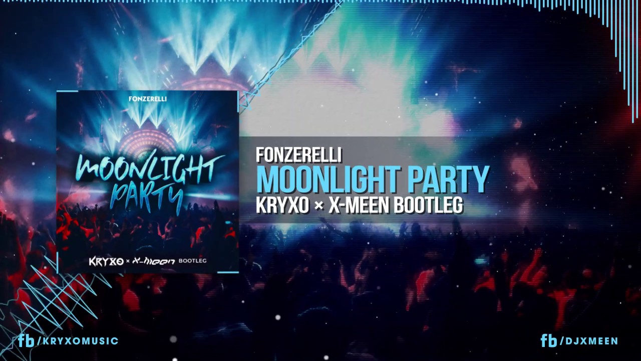 Fonzerelli - Moonlight Party (Kryxo x Dj X-Meen Bootleg)