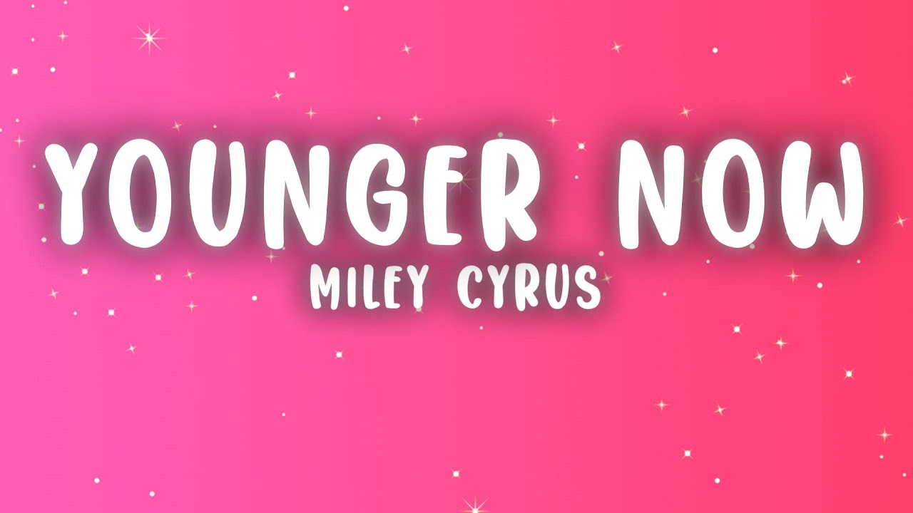 Miley Cyrus - Younger Now (Lyrics)