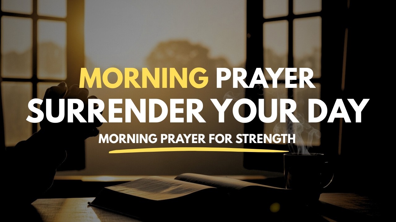 Give Your Day to Jesus | A Powerful Morning Prayer to Start Your Day Right
