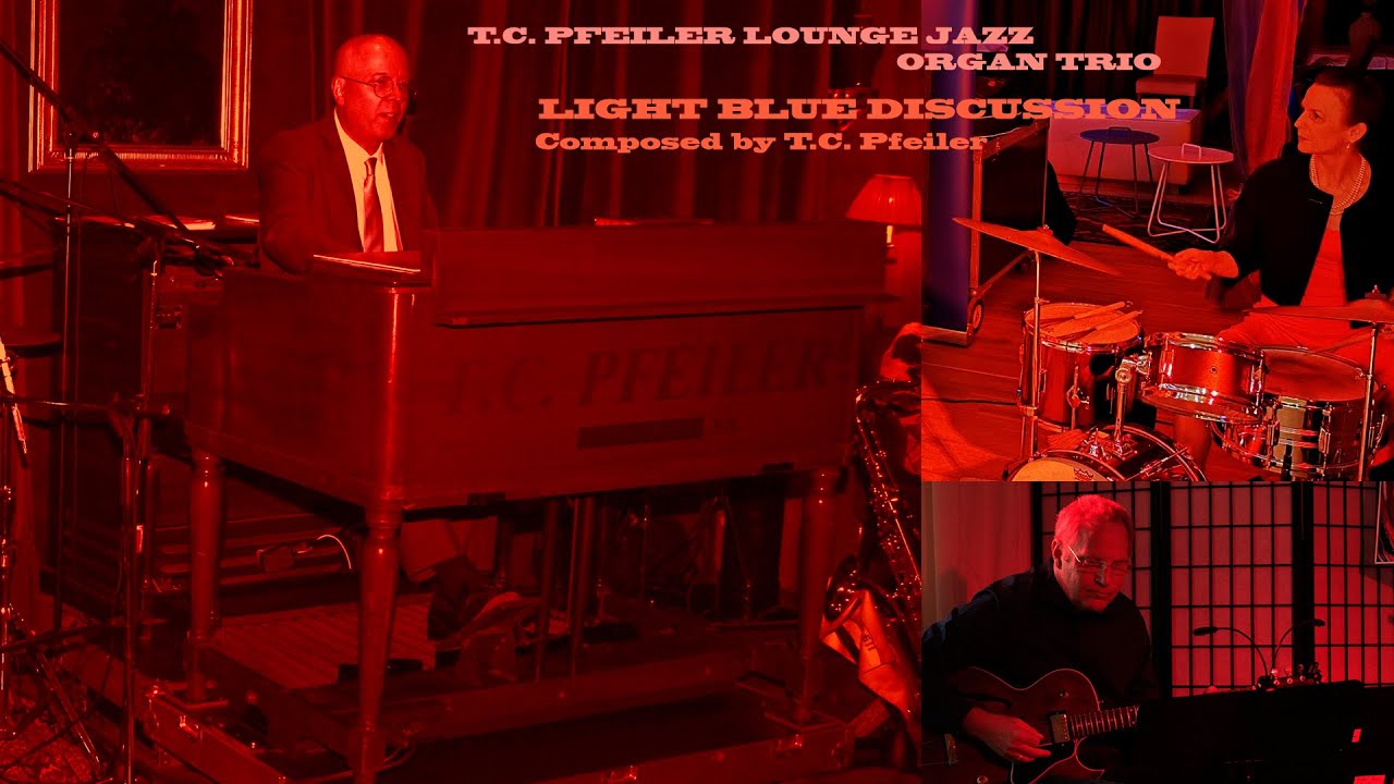 LIGHT BLUE DISCUSSION, composer: T.C. Pfeiler™® Hammond B3 Copyr © Soc.: AKM Austria Jazz organ