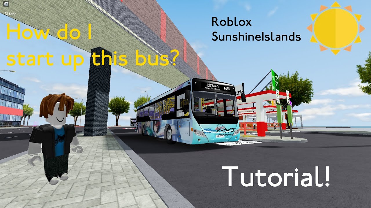[Tutorial] How to Start up any buses in Roblox Sunshine Islands