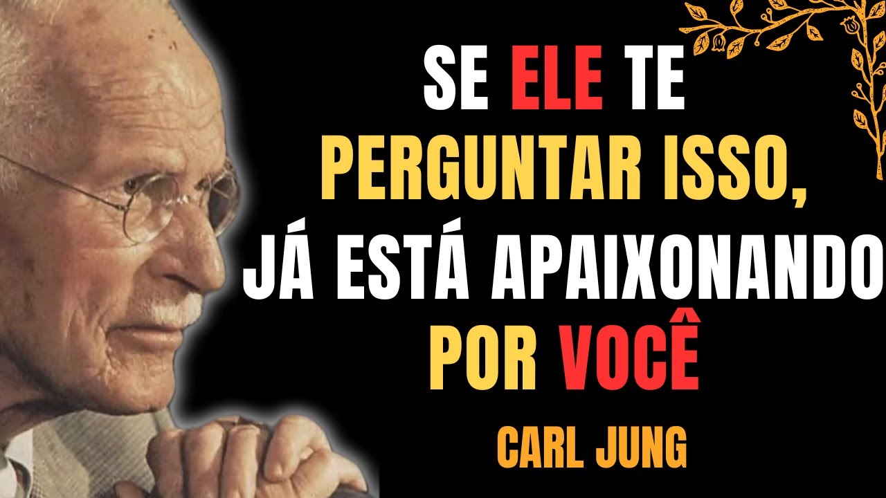 5 Perguntas que REVELAM se Ele Está APAIXONADO por Você | Carl Jung