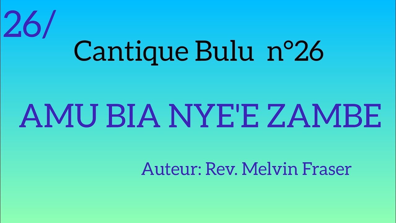 Cantique Bulu n°26 : AMU BI ANYE'E ZAMBE