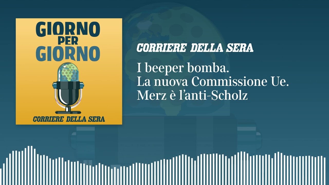 I beeper bomba. La nuova Commissione Ue. È Merz l’anti-Scholz
