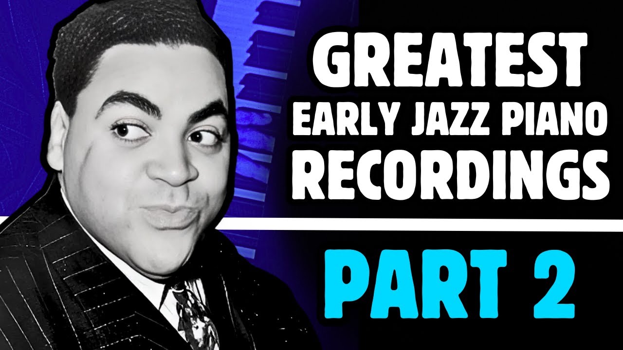 GREATEST EARLY JAZZ PIANO RECORDINGS | PART 2