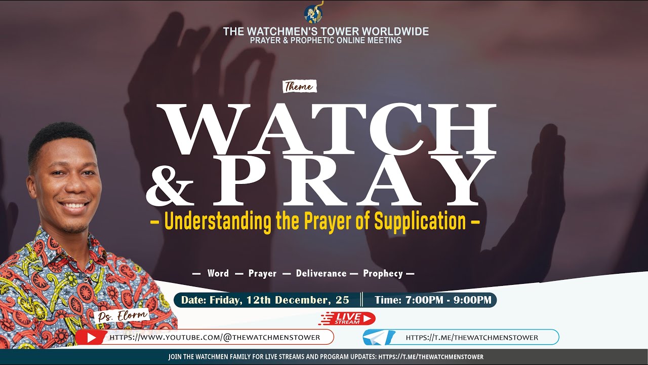 The Watchmen's Tower Worldwide | Part 32 - Watch & Pray (Understanding The Prayer Of Supplication)