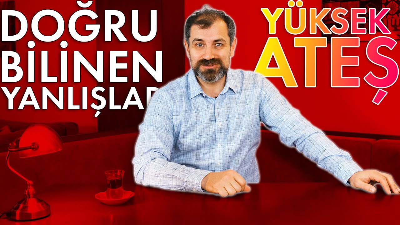 Doğru Bilinen Yanlışlar: YÜKSEK ATEŞ