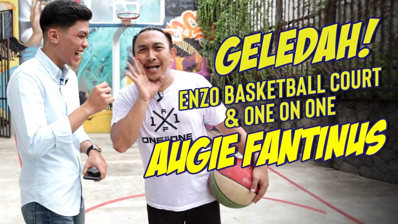 GELEDAH ENZO BASKETBALL COURT & BTS ONE ON ONE AUGIE FANTINUS