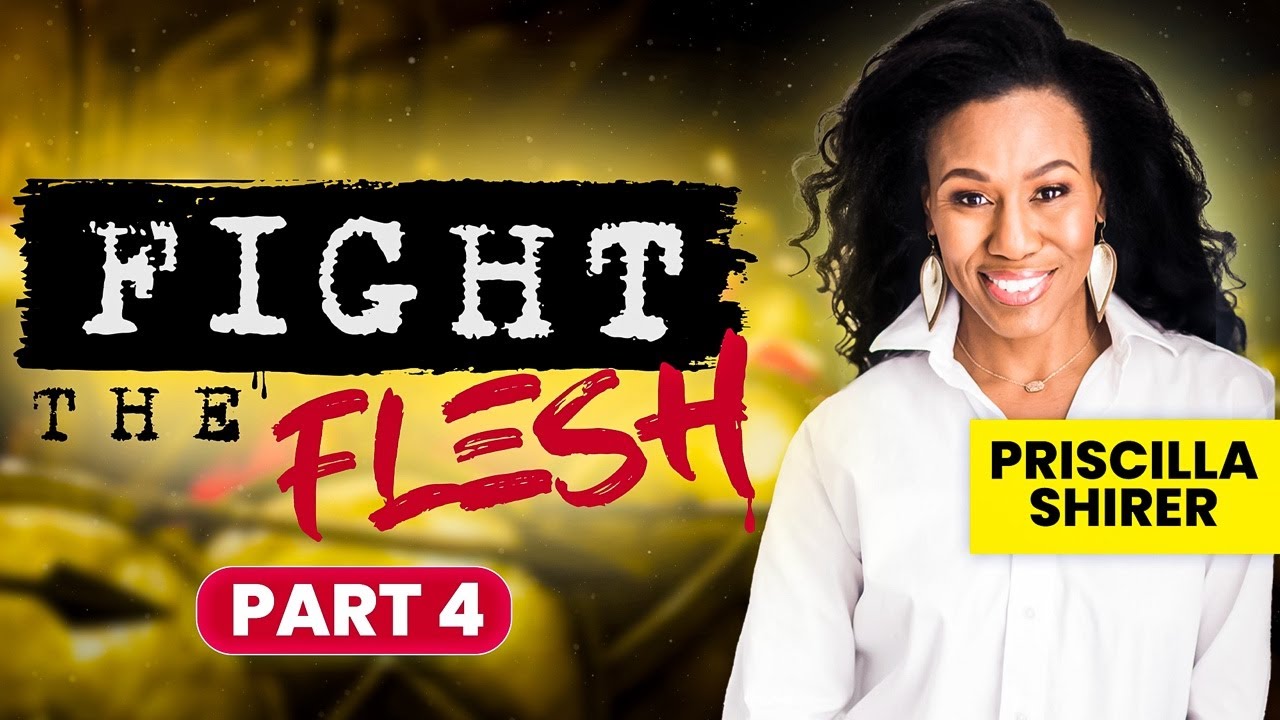 Priscilla Shirer's on The Real Risk of Forgiveness–And Why It’s Worth It.. FIGHT THE FLESH pt4