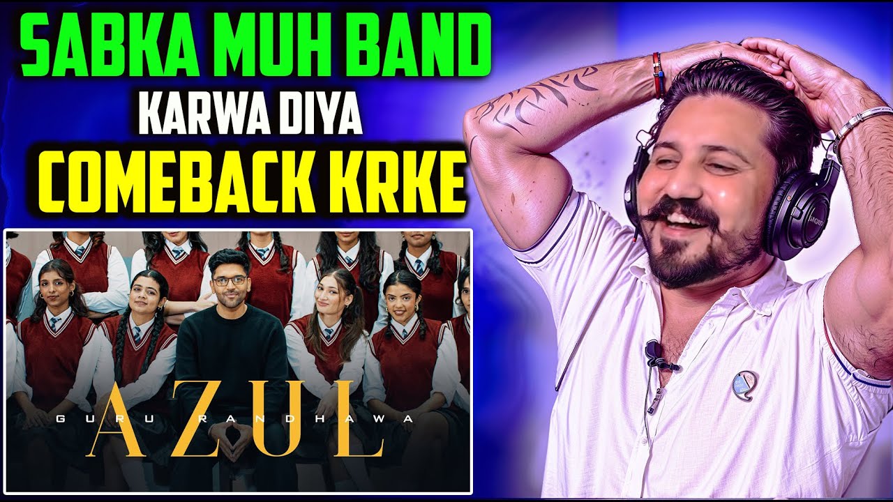 GURU RANDHAWA - AZUL REACTION | OFFICIAL MUSIC VIDEO