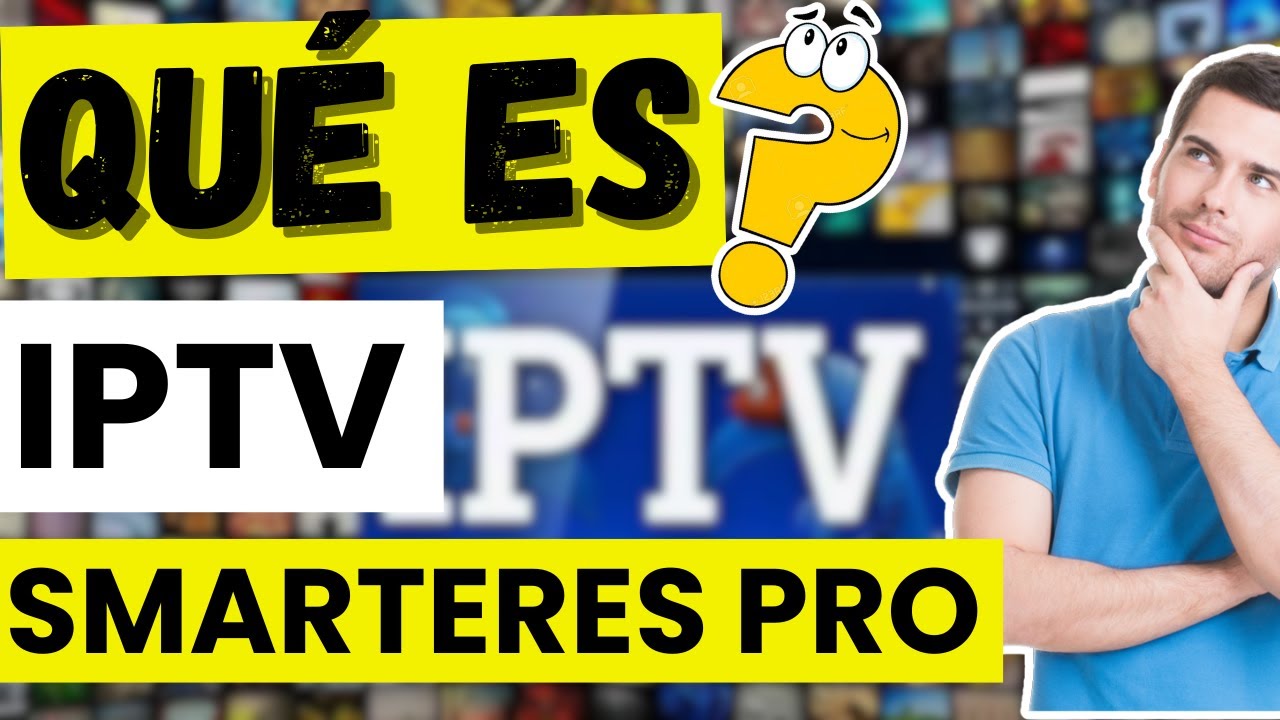 📺 &iquest;Qu&eacute; es IPTV Smarters Pro? | C&oacute;mo funciona esta app para ver TV en streaming