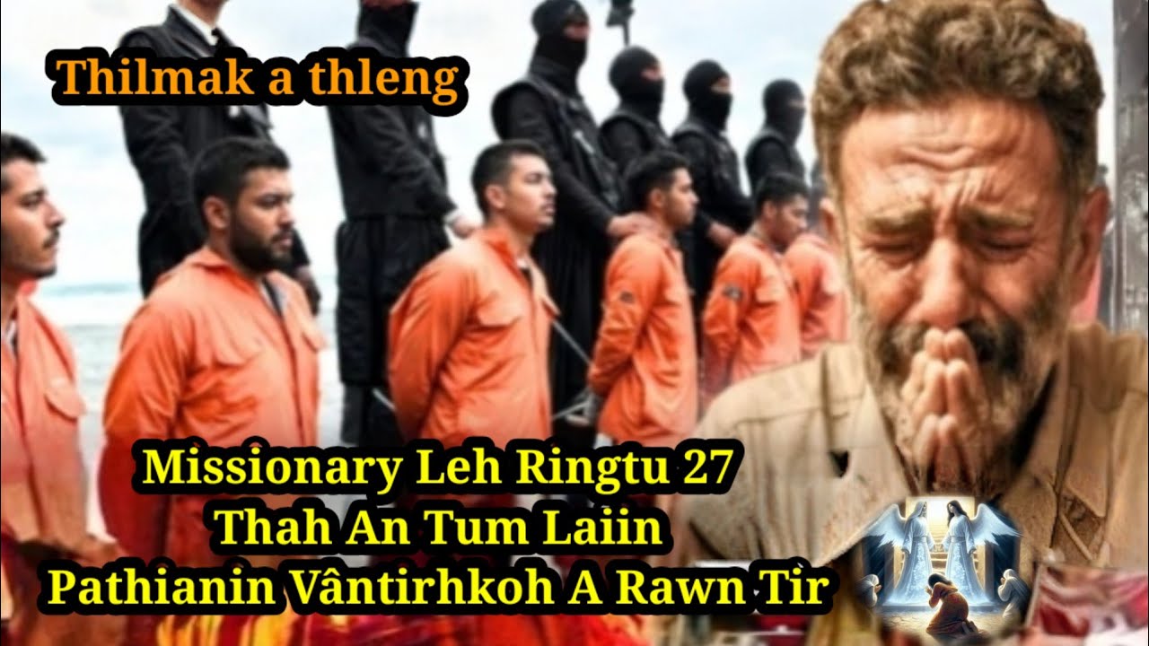 Missionary Leh Ringtu 27 Thah an tum laiin Pathianin Vantirhkoh a rawn tir
