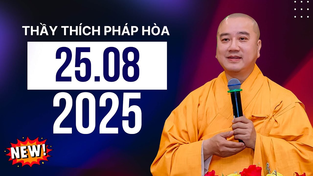 Pháp thoại 25.08.2025 - Thầy Thích Pháp Hòa (New Video)