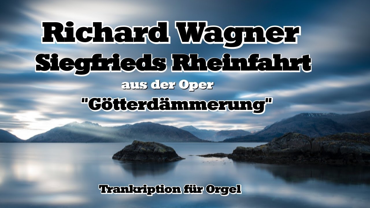 Richard Wagner: Siegfrieds Rheinfahrt (Orgeltranskription)