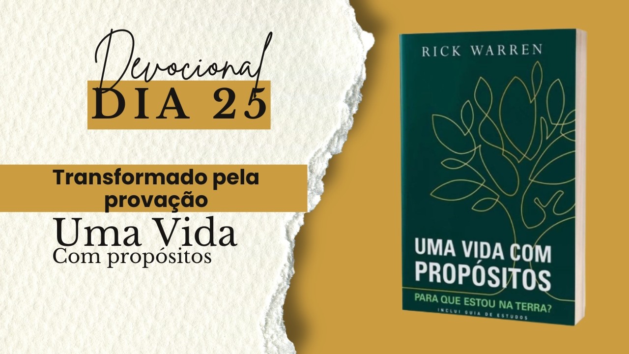 TRANSFORMADO PELA PROVAÇÃO - DIA 25 - UMA VIDA COM PROPÓSITOS #provação #sofrimento #idb
