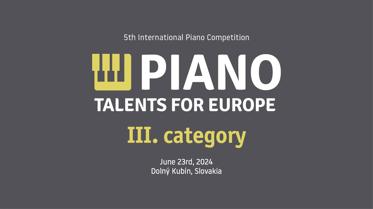 Piano Talents for Europe 2024 | III. category | June 23rd, 2024
