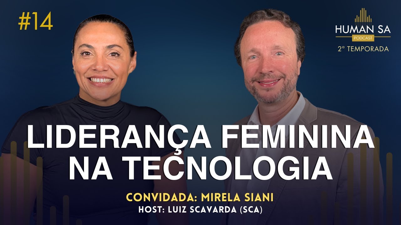 LIDERANÇA FEMININA NA TECNOLOGIA | MIRELA SIANI | HUMAN TALKS | EP 14