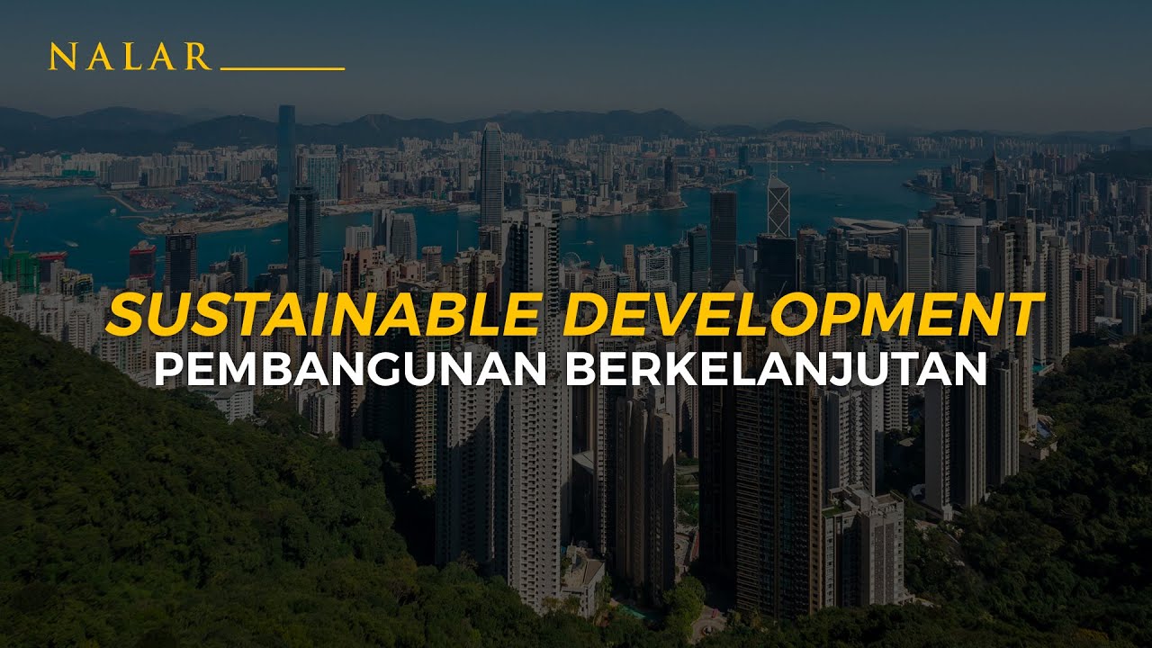 NALAR Ep. 46. MEMAHAMI PEMBANGUNAN BERKELANJUTAN (SUSTAINABLE DEVELOPMENT)