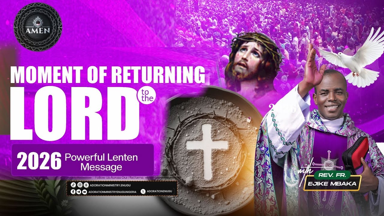 Moment of Returning to the Lord | 2026 Powerful Lenten Message – Rev. Fr. Ejike Mbaka