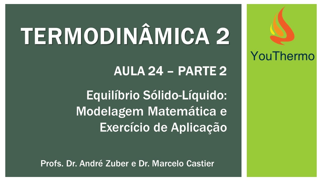 AULA 24 (PARTE 2) - Equilíbrio Sólido-Líquido: Modelagem Matemática e Exercício de Aplicação