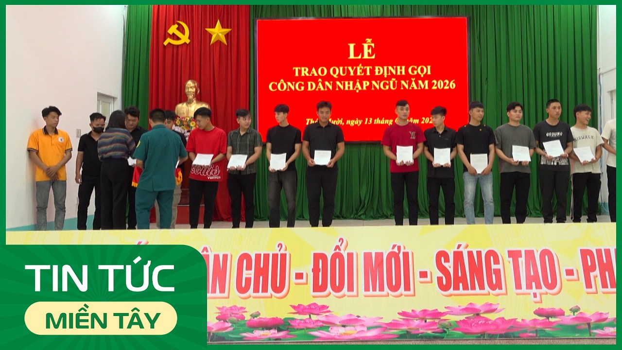 Bình Thành: 44 công dân nhận lệnh nhập ngũ năm 2026 | Trang địa phương - 21/2/2026 | THDT