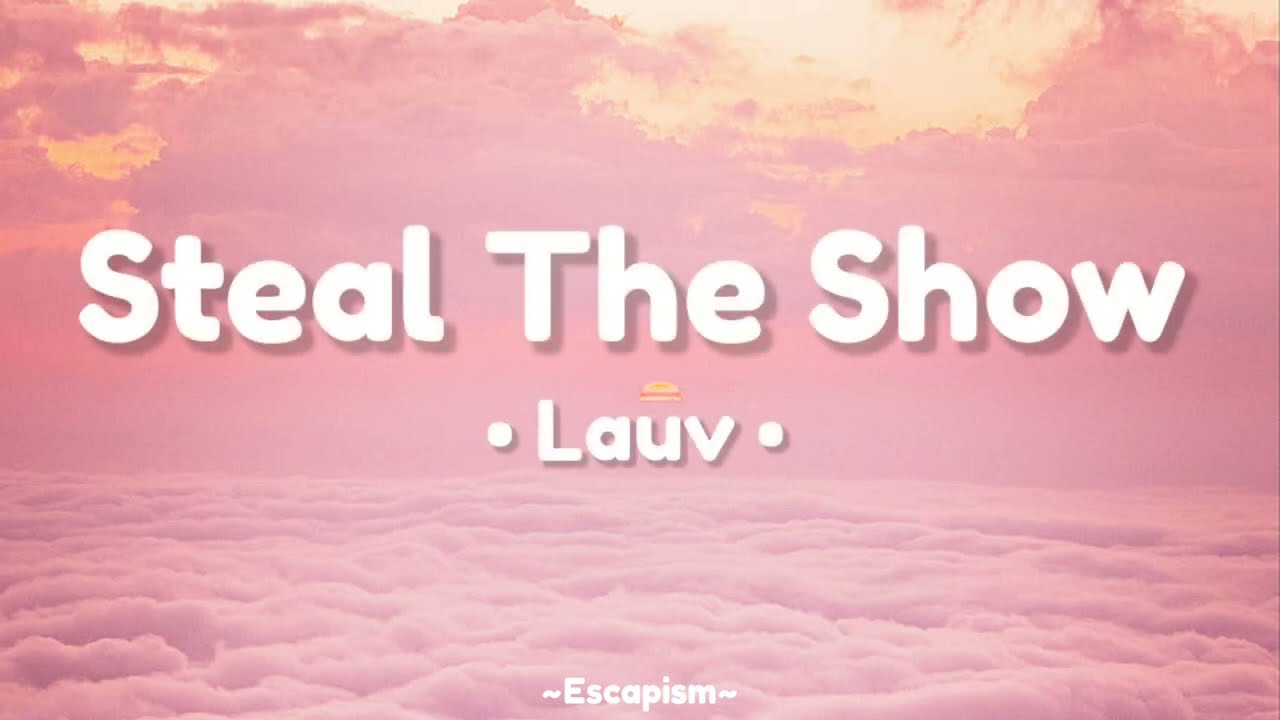 Lauv - Steal The Show (From 