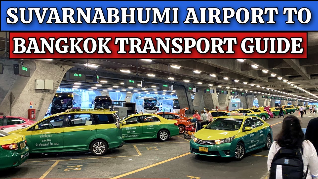 Suvarnabhumi Airport to Bangkok - Full Transport Guide