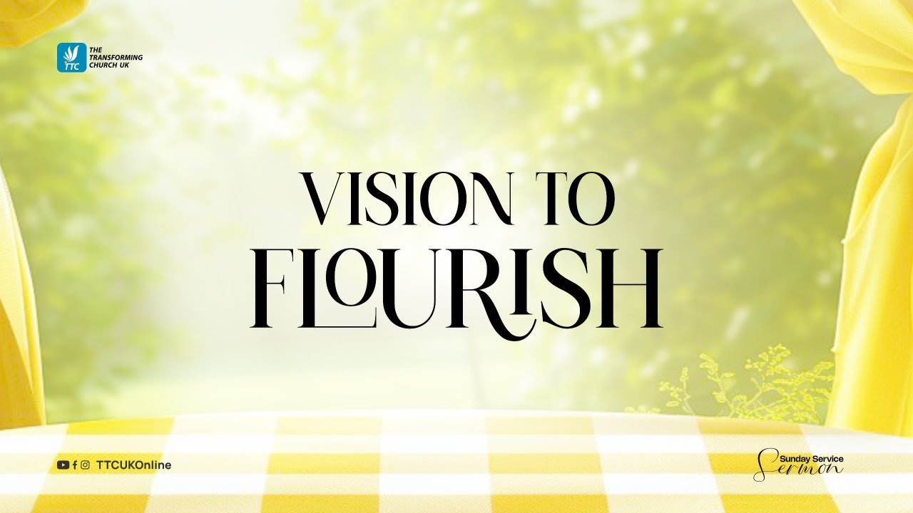 Vision To Flourish - FLOURISH - Pastor Yinka Adewale