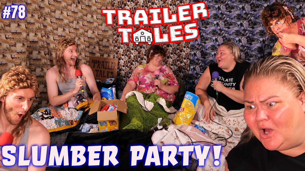 The Slumber Party Episode | Trailer Tales w/ Trailer Trash Tammy, Dave Gunther & Crystal | Ep 78