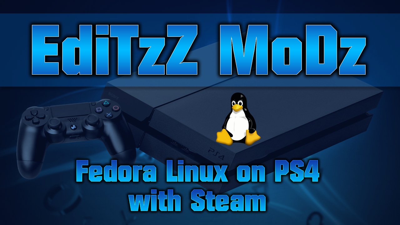 [PS4/1.76] Working Fedora Linux on PS4 [Play on Steam, Debug Settings]