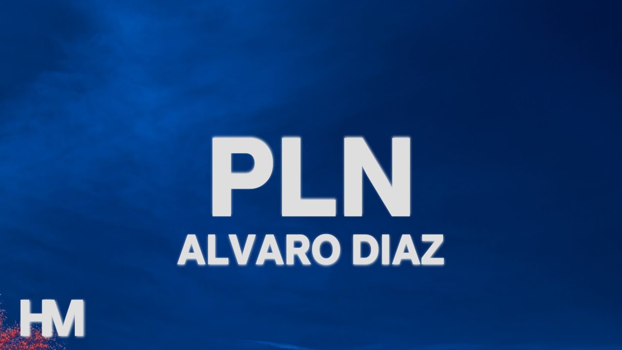 Alvaro Diaz - PLN (Letra/Lyrics)