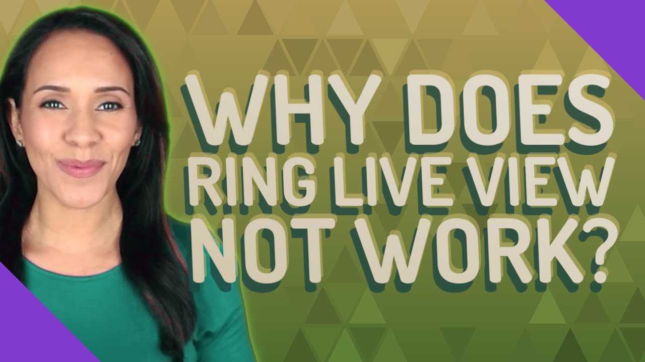Why does ring live view not work?