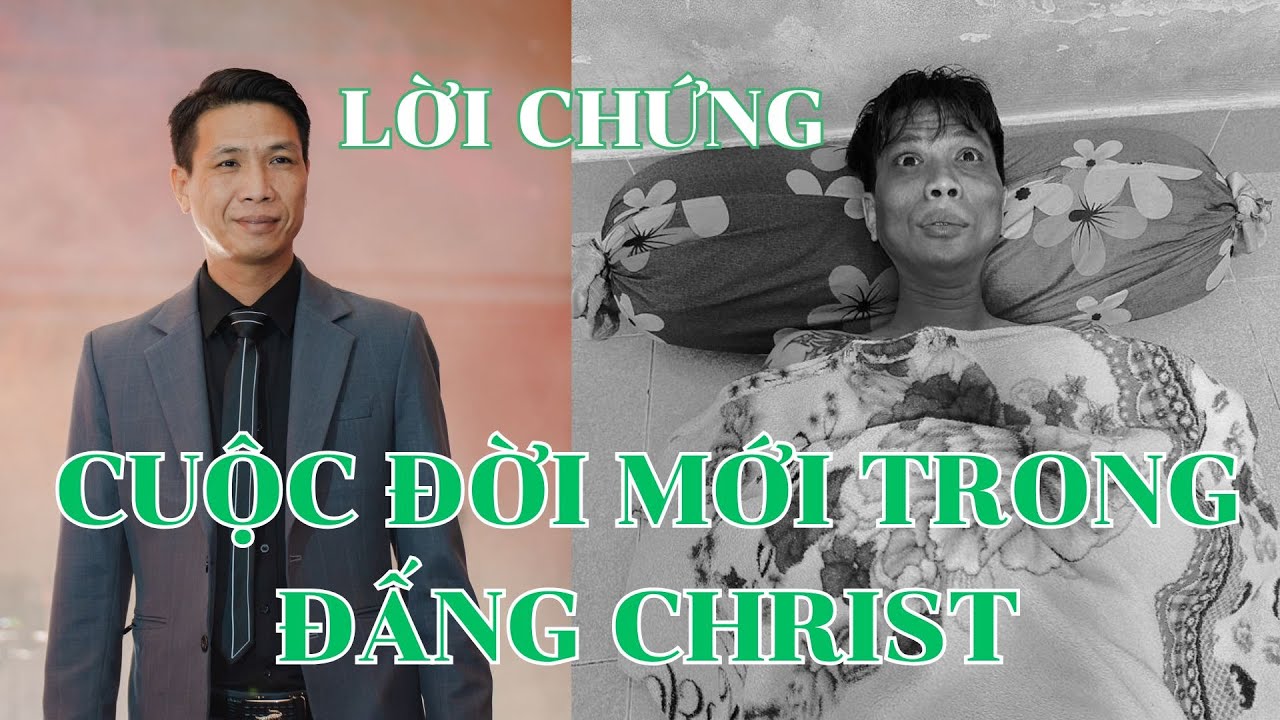 LỜI CHỨNG - CUỘC ĐỜI MỚI TRONG ĐẤNG CHRIST - MỤC SƯ LÊ MINH PHƯƠNG || MÙA HY VỌNG 2025