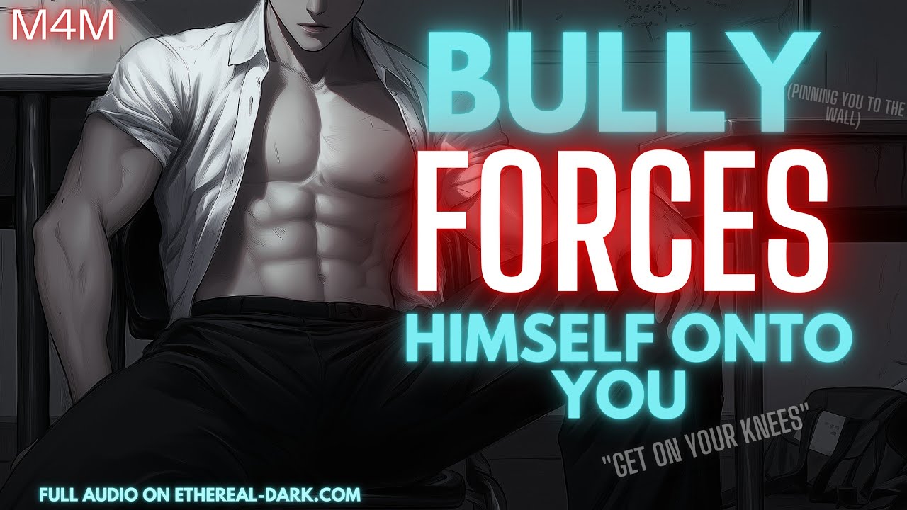 [M4M] Bully FORCES himself on you cus you're a twink [Spicy] [mdom] [Boyfriend ASMR]