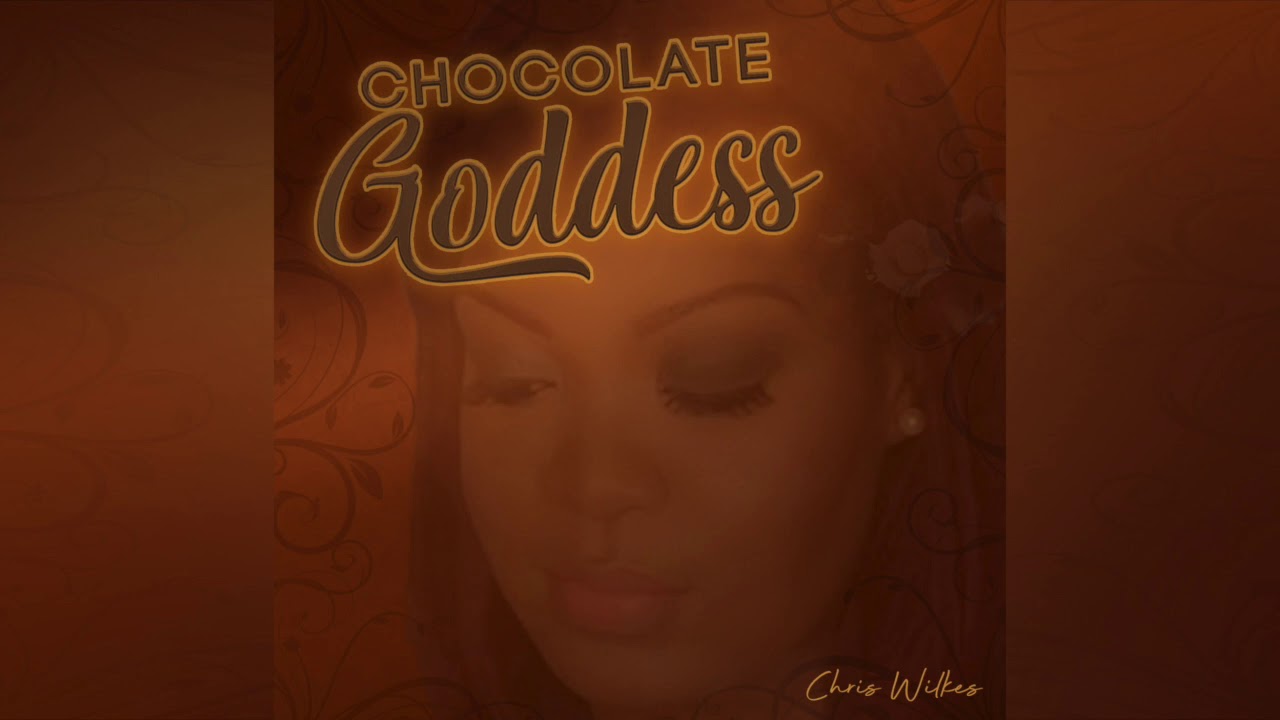 Chris Wilkes - Chocolate Goddess
