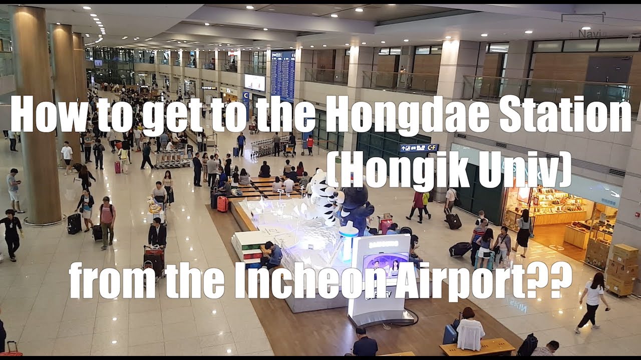 #1. How to get to the Hongdae Station from the Incheon Airport??