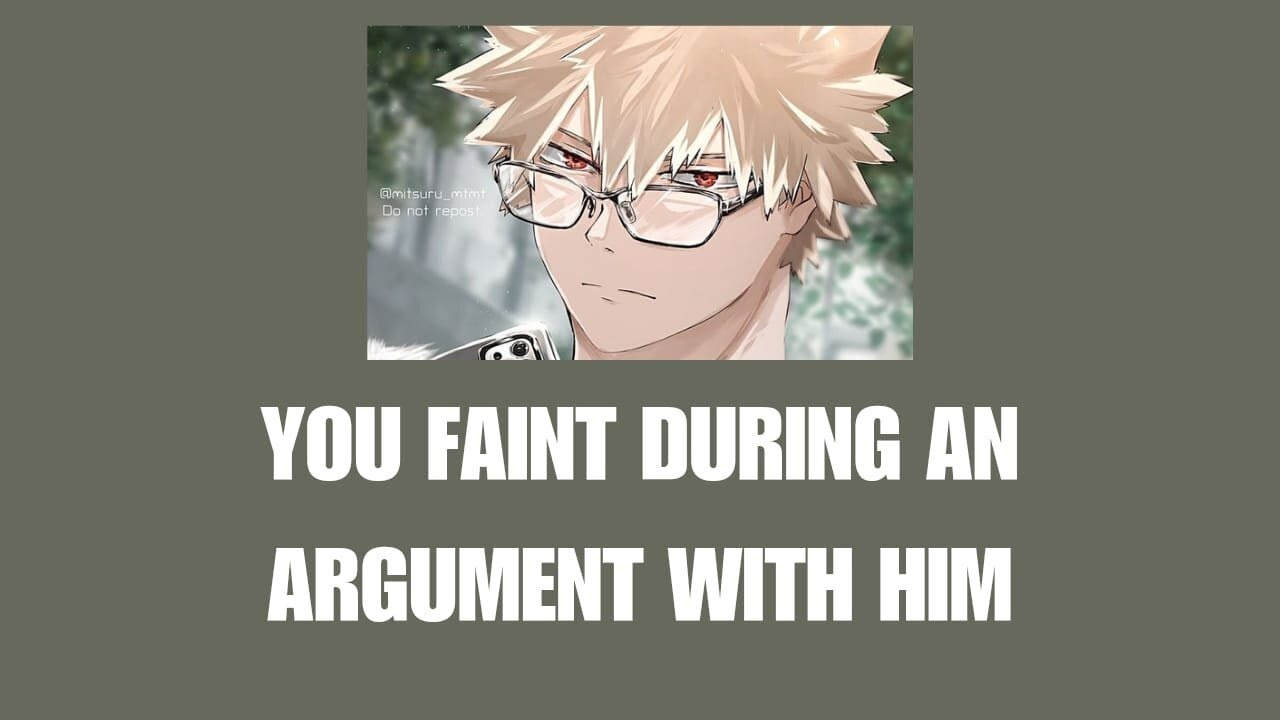 You faint during an argument - Bakugou x listener