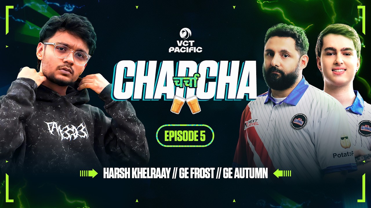 VCT Pacific CHARCHA with @HarshKhelraay - Episode 5 // Feat. GE FrosT & Autumn