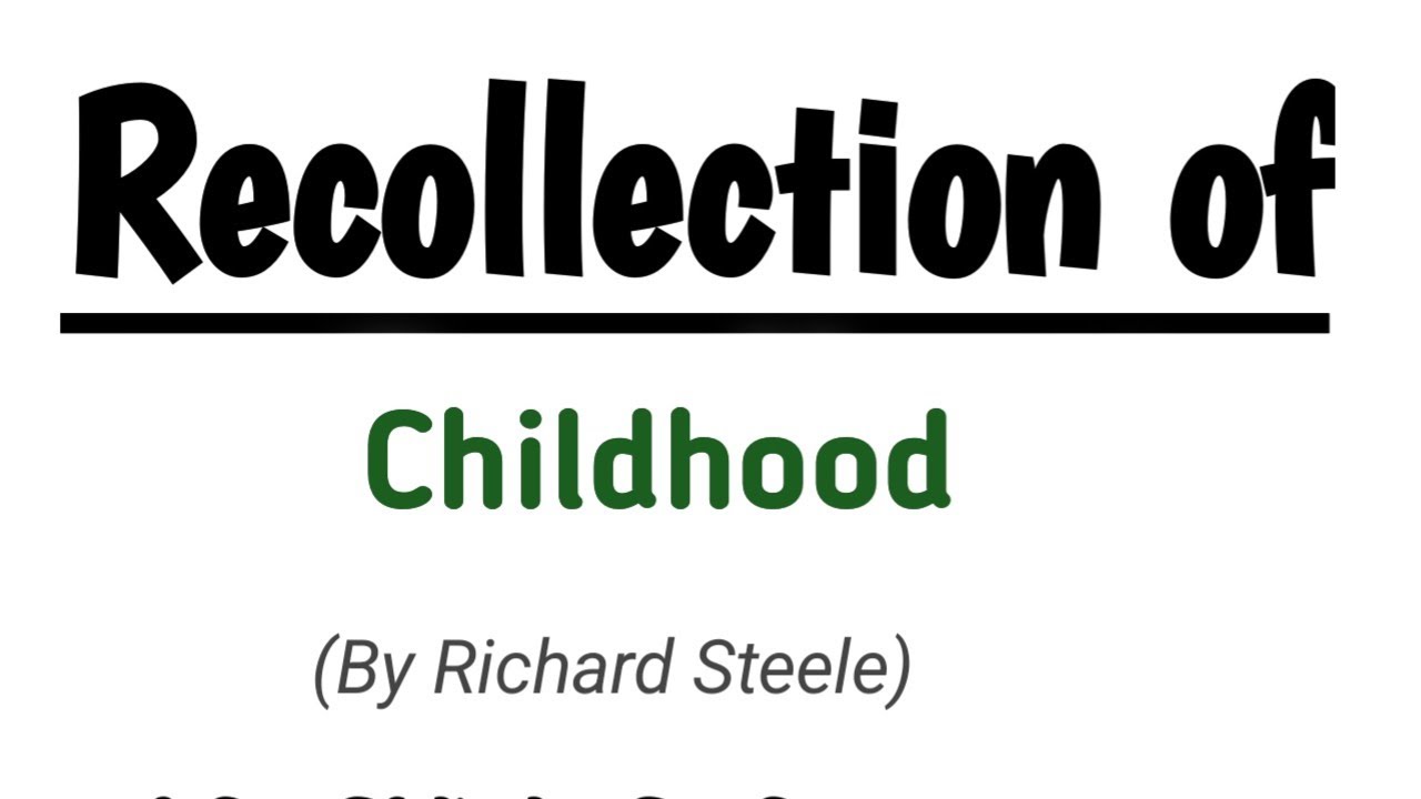 Recollection of Childhood by Sir Richard Steele || recollection of childhood essay ||