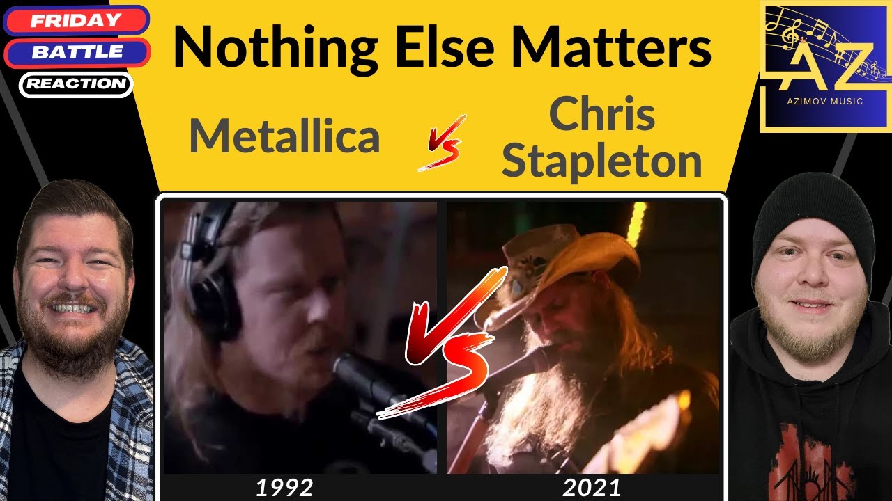 Friday Battle: REACTION to 'Nothing Else Matters' - Metallica vs Chris Stapleton