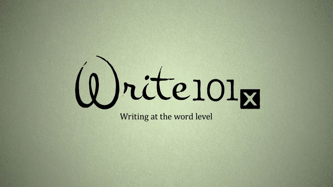 UQx WRITE101x 1.4.1.1 Writing at the word level