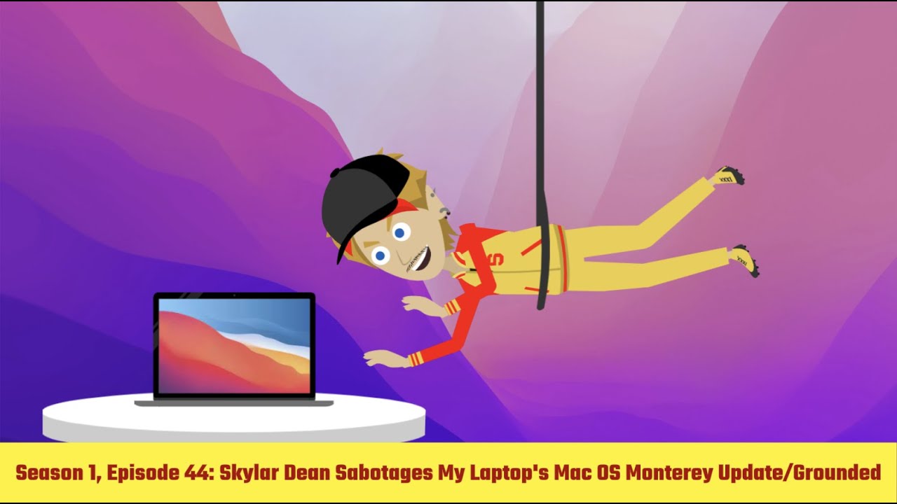Skylar Dean Sabotages My Laptop's Mac OS Monterey Update/Grounded