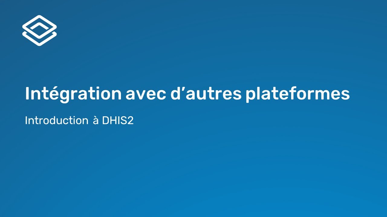 Introduction à DHIS2 - 2.2.2 Intégration d'autres platforms