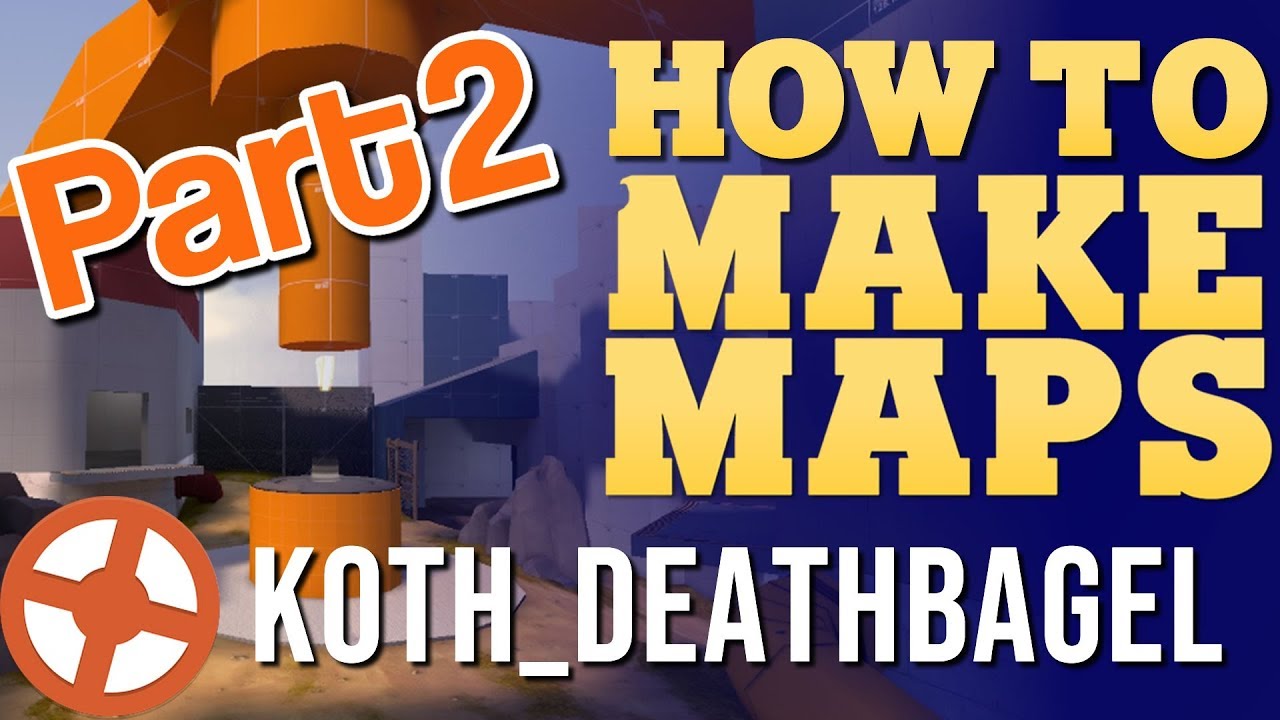 KotH_ Deathbagel - Learn to Build Team Fortress 2 Maps Part 2